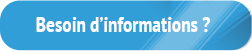 Besoin d'informations ? Besoin d'informations ?